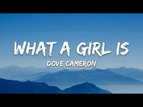 Dove Cameron – What a Girl Is (Lyrics)
