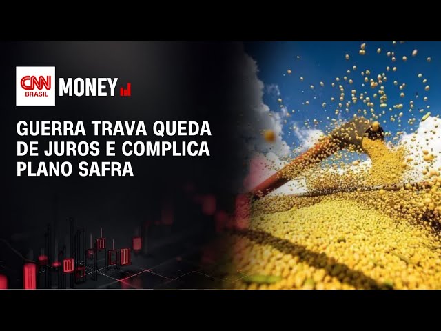 Guerra trava queda de juros e complica Plano Safra | MONEY NEWS