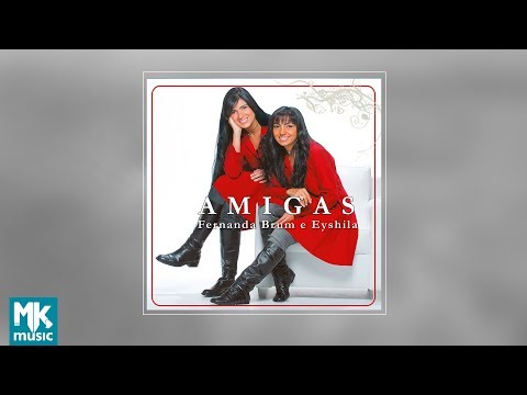 Fernanda Brum e Eyshila - AMIGAS - Volume 1 (CD COMPLETO)