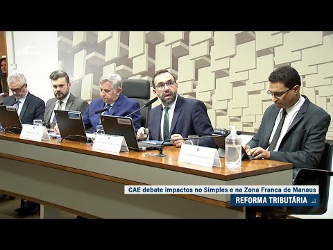 CAE debate impactos da reforma tributária no Simples e na Zona Franca de Manaus