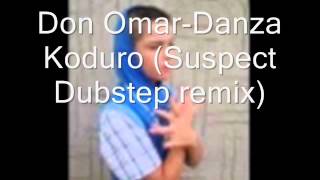 Don Omar Danza Koduro Suspect Dubstep remix