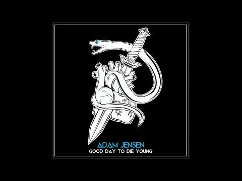 Adam Jensen - Good Day to Die Young (Official Audio)