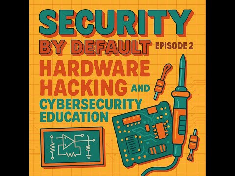 Episode 2 - The Journey of a Hardware Hacker with Joe Grand