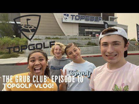 THE GRUB CLUB - EPISODE 10 | TOPGOLF VLOG