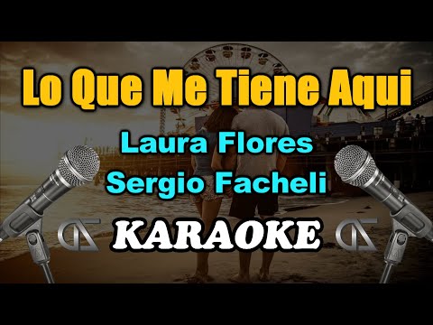 [KARAOKE] Lo Que Me Tiene Aqui - Laura Flores & Sergio Facheli