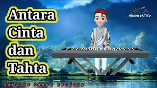 Download lagu Antara Cinta dan Tahta || karaoke tanpa kendang mp3