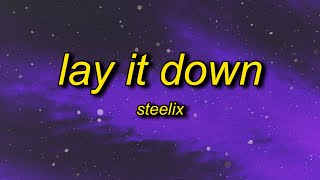 Steelix - Lay It Down (Lyrics) | tell your friends you ain&#39;t coming out tonight