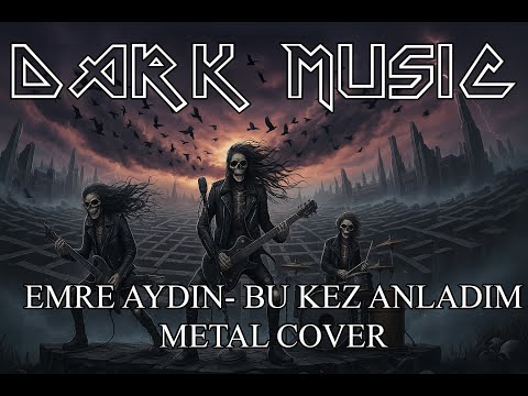 Emre Aydın - Bu Kez Anladım (Metal Cover | DarkMusic)
