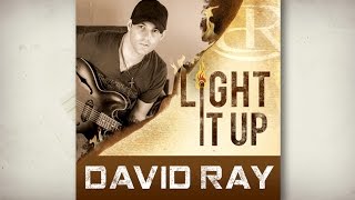 David Ray - Light It Up (Official Lyric Video)