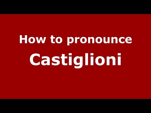 How to pronounce Castiglioni