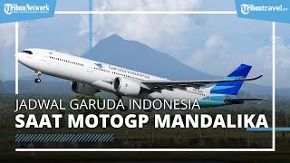 Intip Jadwal Penerbangan Garuda Indonesia Rute Jakarta-Lombok saat Gelaran MotoGP Mandalika