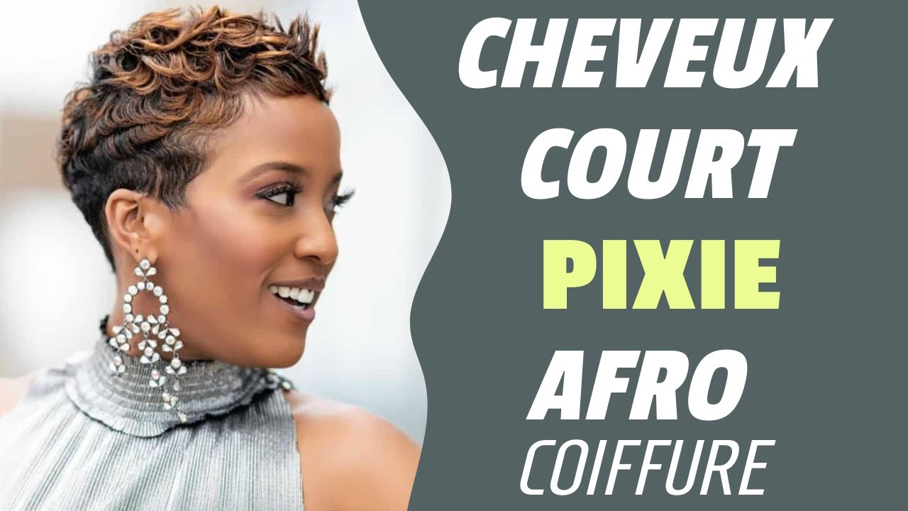 CHEVEUX COURT 2023 PIXIE AFRO - IDEE COIFFURE COUPE COURTE 2023