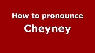 How to pronounce Cheyney
