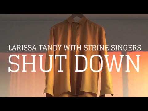Larissa Tandy - Shut Down (with Strine Singers)