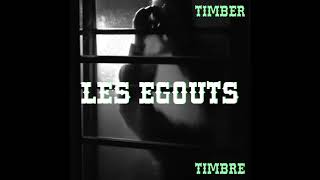 Timber Timbre - Les Egouts (Official Audio)