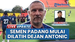 Dejan Antonic Pimpin Latihan, Semen Padang Siap Tampil Beda Lawan Bhayangkara FC