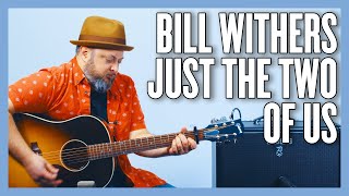 Bill Withers Just The Two Of Us Guitar Lesson + Tu