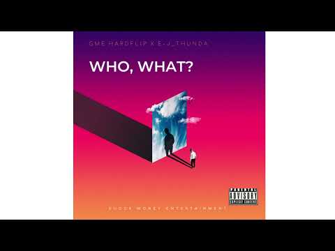 GME HARDFLIP X GME E J THUNDA WHO, WHAT? (Official Audio)