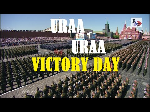 Uraa Uraa - Victory Day - Moscow Red Square