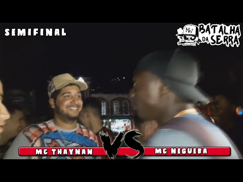 MC NEGUEBA VS MC THAYNAN - SEMIFINAL - 18º Edição Batalha da Serra - Nova Friburgo 2019