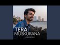 Tera Muskurana