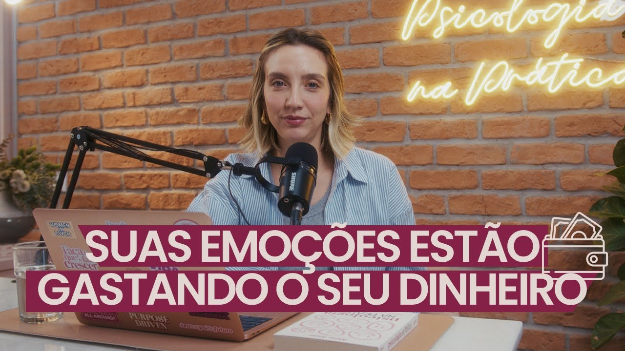 COMO A PSICOLOGIA PODE MUDAR SUA VIDA FINANCEIRA | Psicologia na Prática