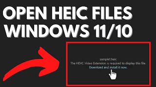 How to Open HEIC Files in Windows 11/10 for Free Officially