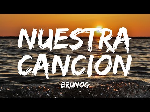 Nuestra Canción (Lyrics) - BrunOG