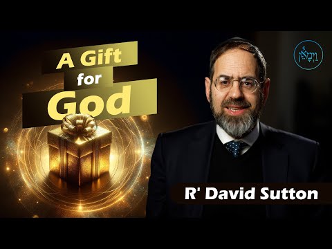A Gift for God | Rabbi David Sutton