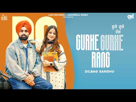 Gurhe Gurhe Rang Dilbag Sandhu — watch video