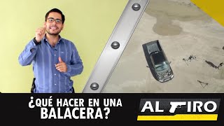 Medidas de seguridad durante una balacera