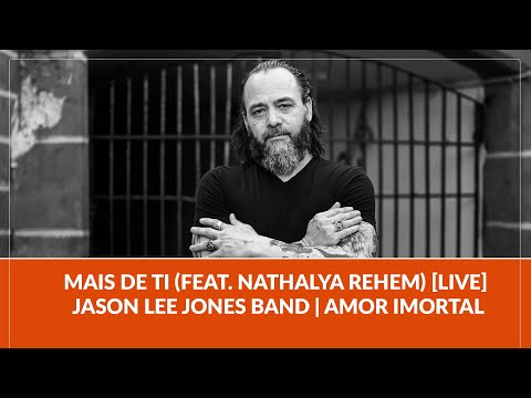 Mais de Ti (feat. Nathalya Rehem) [LIVE] - Jason Lee Jones Band | Amor Imortal