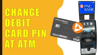 How to change PNC Debit Card PIN at an ATM?