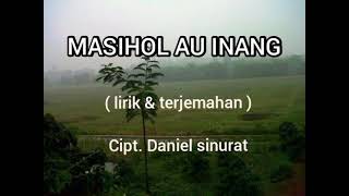Download lagu lagu batak MASIHOL AU INANG lirik dan terjemahan mp3 Download lagu lagu batak MASIHOL AU INANG lirik dan terjemahan mp3
