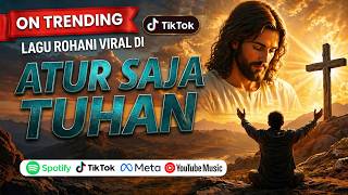 Download lagu Atur Saja Tuhan🙏 90 Menit Lagu Rohani Kristen Viral TikTok 2026 Pilihan Terbaik Pujian & Penyembahan mp3