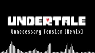Unnecessary Tension [Undertale]