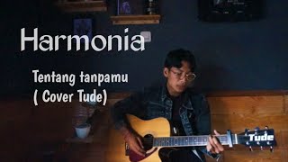 Download lagu HARMONIA - Tentang Tanpamu(CoverTude) mp3