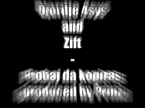 Djordje 4sys and Zift - Probaj da kopiras (Produced by Prinz)