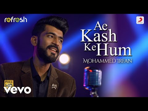 Ae Kash Ke Hum - Mohammed Irfan|Sony Music Refresh|Ajay Singha
