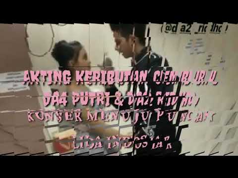 AKTING KERIBUTAN KECEMBURUAN " DA4 PUTRI & DA2 RIDHO " KONSER MENUJU PUNCAK