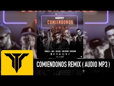 ELTALMiCKEY - Comiéndonos ( Remix ) [ Audio ] Ft. Tivi Gunz, Lors, Kapuchino, GioBulla & Mike Duran