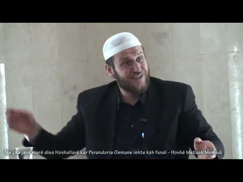 Me çka janë marrë disa Hoxhallarë, kur Perandoria Osmane ishte kah fundi - Hoxhë Metush Memedi