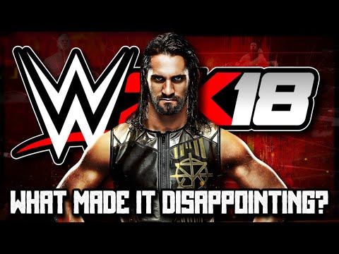 What Made WWE2K18 So DISAPPOINTING? (A Look Back at WWE2K18)