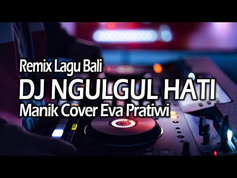 DJ NGULGUL HATI MANIK COVER EVA PRATIWI