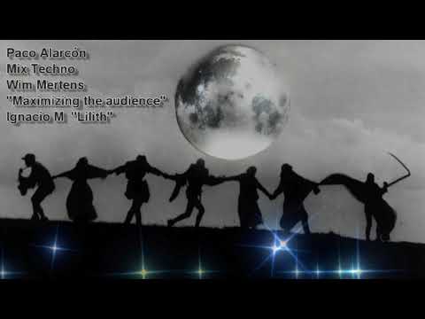 Wim Mertens   Maximizing the audience & Ignacio M   Lilith Mix Techno Paco Alarcón
