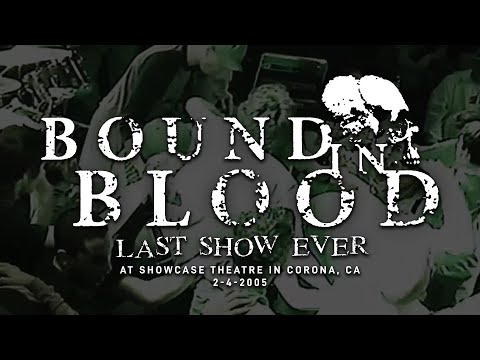 xBound In Bloodx "FINAL SHOW" @ Showcase Theatre in Corona, CA 2-4-05 [FULL SET]