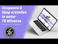 Create A Shopware 6 Shop In Under 10 Minutes How To Create Your OWN Online Shop