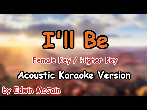 I'll Be - Edwin McCain (FEMALE Key / Higher Key Acoustic Karaoke)
