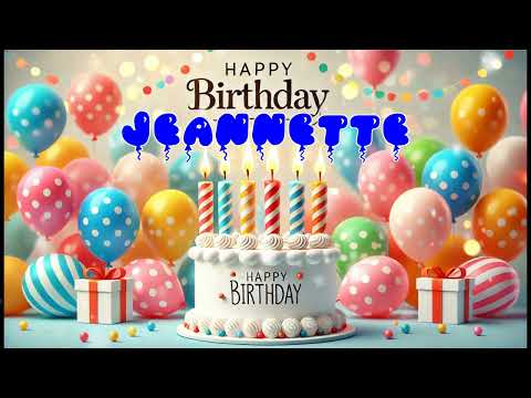 Happy Birthday JEANNETTE   Happy Birthday Song   Birthday Wishes   Birthday Party