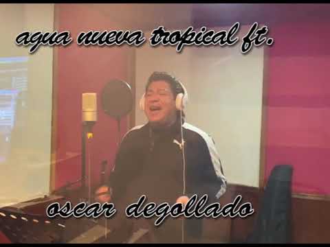 DEJALO ENTRAR..OSCAR DEGOLLADO FT. AGUA NEVA TROPICAL